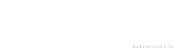 Zitat oder Spruch von Autor b.z.w. Quelle La Rochefoucauld - zitat-der-woche.de