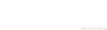 Zitat oder Spruch von Autor b.z.w. Quelle La Rochefoucauld - zitat-der-woche.de