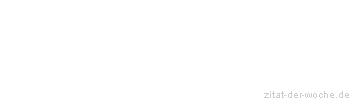 Zitat oder Spruch von Autor b.z.w. Quelle La Rochefoucauld - zitat-der-woche.de