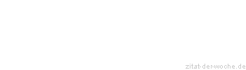 Zitat oder Spruch von Autor b.z.w. Quelle Stefan Zweig - zitat-der-woche.de