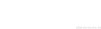 Zitat oder Spruch von Autor b.z.w. Quelle Stefan Zweig - zitat-der-woche.de