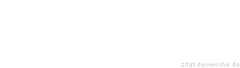 Zitat oder Spruch von Autor b.z.w. Quelle Stefan Zweig - zitat-der-woche.de