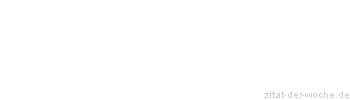 Zitat oder Spruch von Autor b.z.w. Quelle Arabisches Sprichwort - zitat-der-woche.de