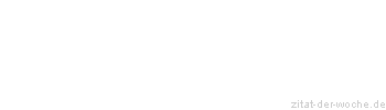 Zitat oder Spruch von Autor b.z.w. Quelle aus Indien - zitat-der-woche.de