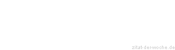Zitat oder Spruch von Autor b.z.w. Quelle aus Rumänien - zitat-der-woche.de