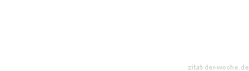 Zitat oder Spruch von Autor b.z.w. Quelle aus Spanien - zitat-der-woche.de