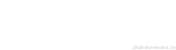 Zitat oder Spruch von Autor b.z.w. Quelle Jiddisches Sprichwort - zitat-der-woche.de
