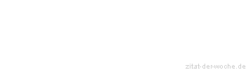 Zitat oder Spruch von Autor b.z.w. Quelle Jiddisches Sprichwort - zitat-der-woche.de