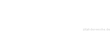 Zitat oder Spruch von Autor b.z.w. Quelle Jiddisches Sprichwort - zitat-der-woche.de