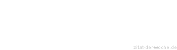 Zitat oder Spruch von Autor b.z.w. Quelle Ruthenisches Sprichwort - zitat-der-woche.de