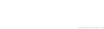 Zitat oder Spruch von Autor b.z.w. Quelle Arabisches Sprichwort - zitat-der-woche.de