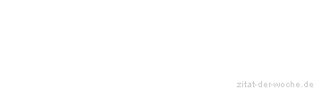 Zitat oder Spruch von Autor b.z.w. Quelle Arabisches Sprichwort - zitat-der-woche.de