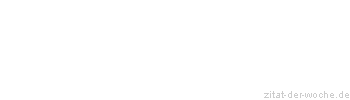 Zitat oder Spruch von Autor b.z.w. Quelle Arabisches Sprichwort - zitat-der-woche.de