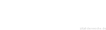 Zitat oder Spruch von Autor b.z.w. Quelle Arabisches Sprichwort - zitat-der-woche.de