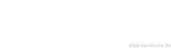 Zitat oder Spruch von Autor b.z.w. Quelle Arabisches Sprichwort - zitat-der-woche.de