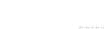 Zitat oder Spruch von Autor b.z.w. Quelle Arabisches Sprichwort - zitat-der-woche.de