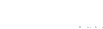 Zitat oder Spruch von Autor b.z.w. Quelle Arabisches Sprichwort - zitat-der-woche.de