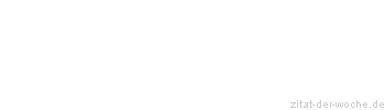 Zitat oder Spruch von Autor b.z.w. Quelle Arabisches Sprichwort - zitat-der-woche.de