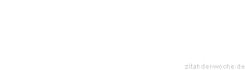 Zitat oder Spruch von Autor b.z.w. Quelle Arabisches Sprichwort - zitat-der-woche.de