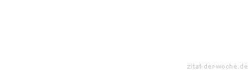 Zitat oder Spruch von Autor b.z.w. Quelle Arabisches Sprichwort - zitat-der-woche.de