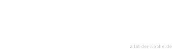 Zitat oder Spruch von Autor b.z.w. Quelle Arabisches Sprichwort - zitat-der-woche.de