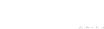 Zitat oder Spruch von Autor b.z.w. Quelle Arabisches Sprichwort - zitat-der-woche.de