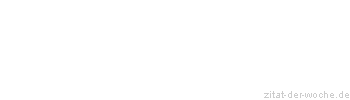 Zitat oder Spruch von Autor b.z.w. Quelle Arabisches Sprichwort - zitat-der-woche.de