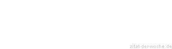 Zitat oder Spruch von Autor b.z.w. Quelle Arabisches Sprichwort - zitat-der-woche.de