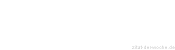 Zitat oder Spruch von Autor b.z.w. Quelle Arabisches Sprichwort - zitat-der-woche.de