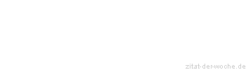 Zitat oder Spruch von Autor b.z.w. Quelle Arabisches Sprichwort - zitat-der-woche.de