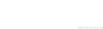 Zitat oder Spruch von Autor b.z.w. Quelle Arabisches Sprichwort - zitat-der-woche.de