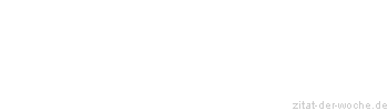 Zitat oder Spruch von Autor b.z.w. Quelle Arabisches Sprichwort - zitat-der-woche.de