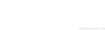 Zitat oder Spruch von Autor b.z.w. Quelle Arabisches Sprichwort - zitat-der-woche.de