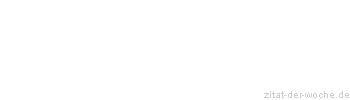 Zitat oder Spruch von Autor b.z.w. Quelle Arabisches Sprichwort - zitat-der-woche.de