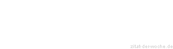 Zitat oder Spruch von Autor b.z.w. Quelle Arabisches Sprichwort - zitat-der-woche.de