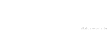 Zitat oder Spruch von Autor b.z.w. Quelle Arabisches Sprichwort - zitat-der-woche.de