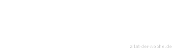 Zitat oder Spruch von Autor b.z.w. Quelle Arabisches Sprichwort - zitat-der-woche.de