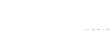 Zitat oder Spruch von Autor b.z.w. Quelle Arabisches Sprichwort - zitat-der-woche.de