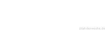 Zitat oder Spruch von Autor b.z.w. Quelle Arabisches Sprichwort - zitat-der-woche.de