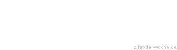 Zitat oder Spruch von Autor b.z.w. Quelle Arabisches Sprichwort - zitat-der-woche.de
