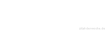 Zitat oder Spruch von Autor b.z.w. Quelle Arabisches Sprichwort - zitat-der-woche.de