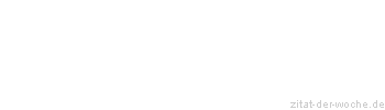 Zitat oder Spruch von Autor b.z.w. Quelle Arabisches Sprichwort - zitat-der-woche.de