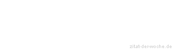Zitat oder Spruch von Autor b.z.w. Quelle Arabisches Sprichwort - zitat-der-woche.de