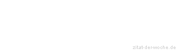 Zitat oder Spruch von Autor b.z.w. Quelle Arabisches Sprichwort - zitat-der-woche.de