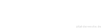 Zitat oder Spruch von Autor b.z.w. Quelle Arabisches Sprichwort - zitat-der-woche.de