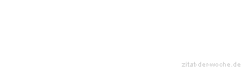 Zitat oder Spruch von Autor b.z.w. Quelle Arabisches Sprichwort - zitat-der-woche.de