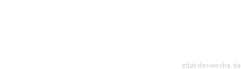 Zitat oder Spruch von Autor b.z.w. Quelle Arabisches Sprichwort - zitat-der-woche.de