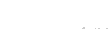 Zitat oder Spruch von Autor b.z.w. Quelle Arabisches Sprichwort - zitat-der-woche.de