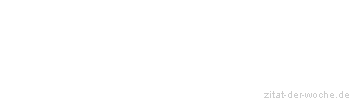 Zitat oder Spruch von Autor b.z.w. Quelle Arabisches Sprichwort - zitat-der-woche.de