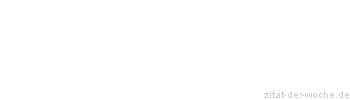 Zitat oder Spruch von Autor b.z.w. Quelle Arabisches Sprichwort - zitat-der-woche.de